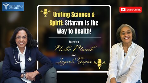 Uniting Science & Spirit: Sitaram is the Way to Health! with Nisha Manek & Jagruti Gopar (Part 2)