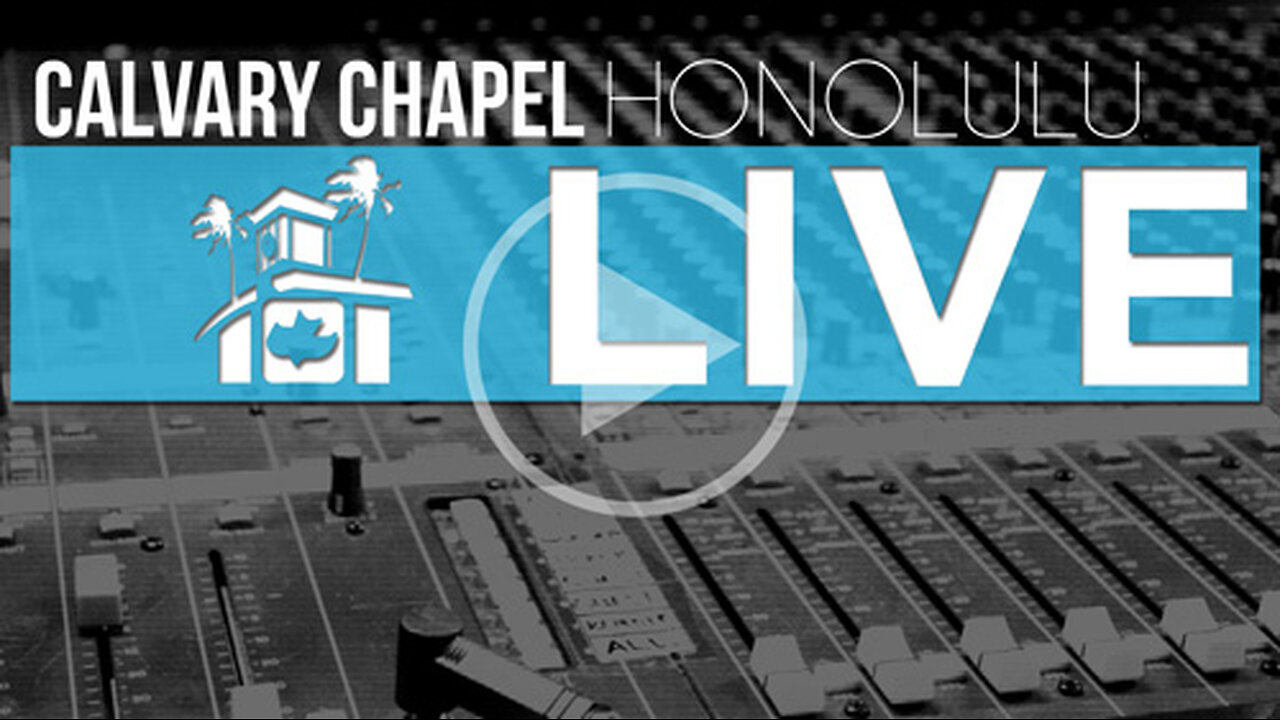 Calvary Chapel Honolulu Live Stream