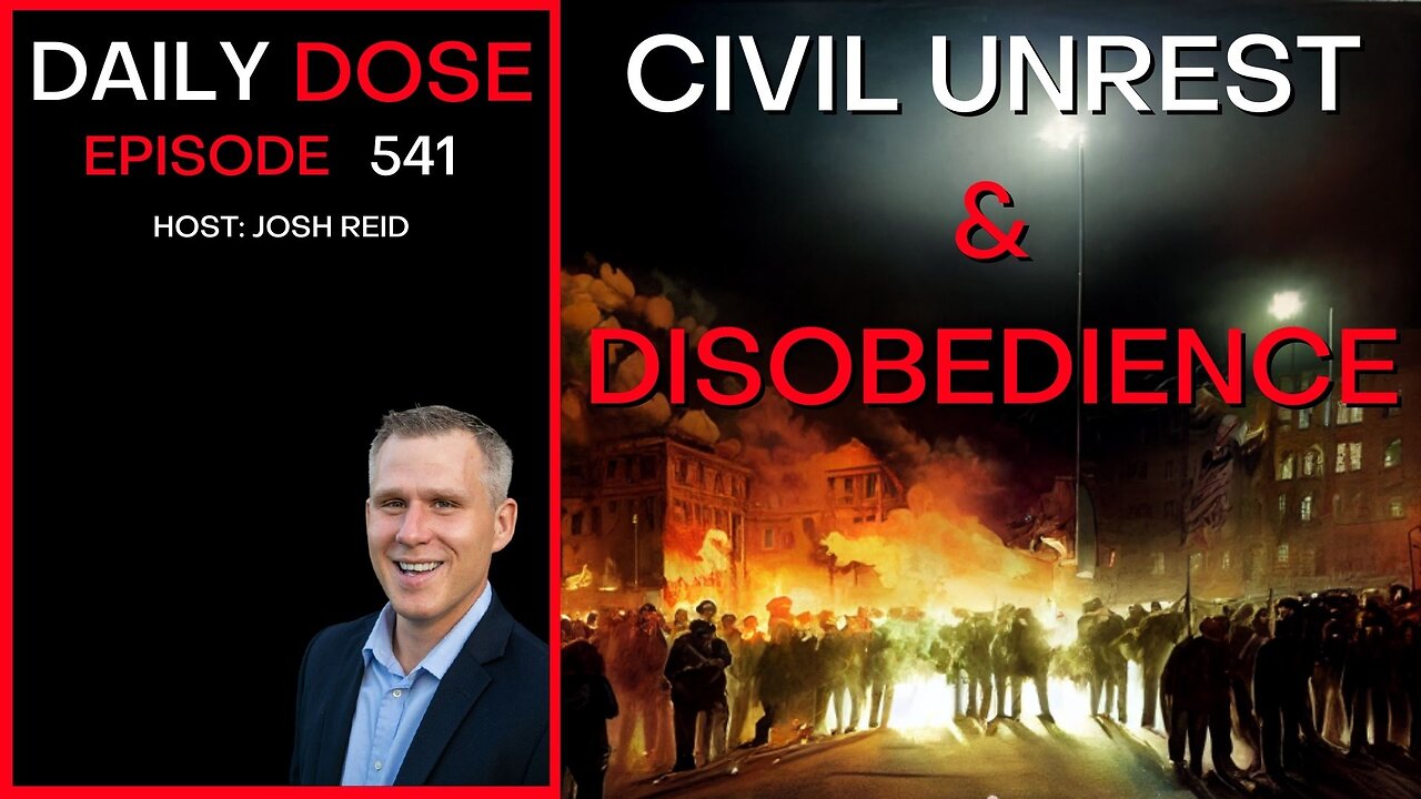 Ep. 541 | Civil Unrest & Disobedience | Daily Dose