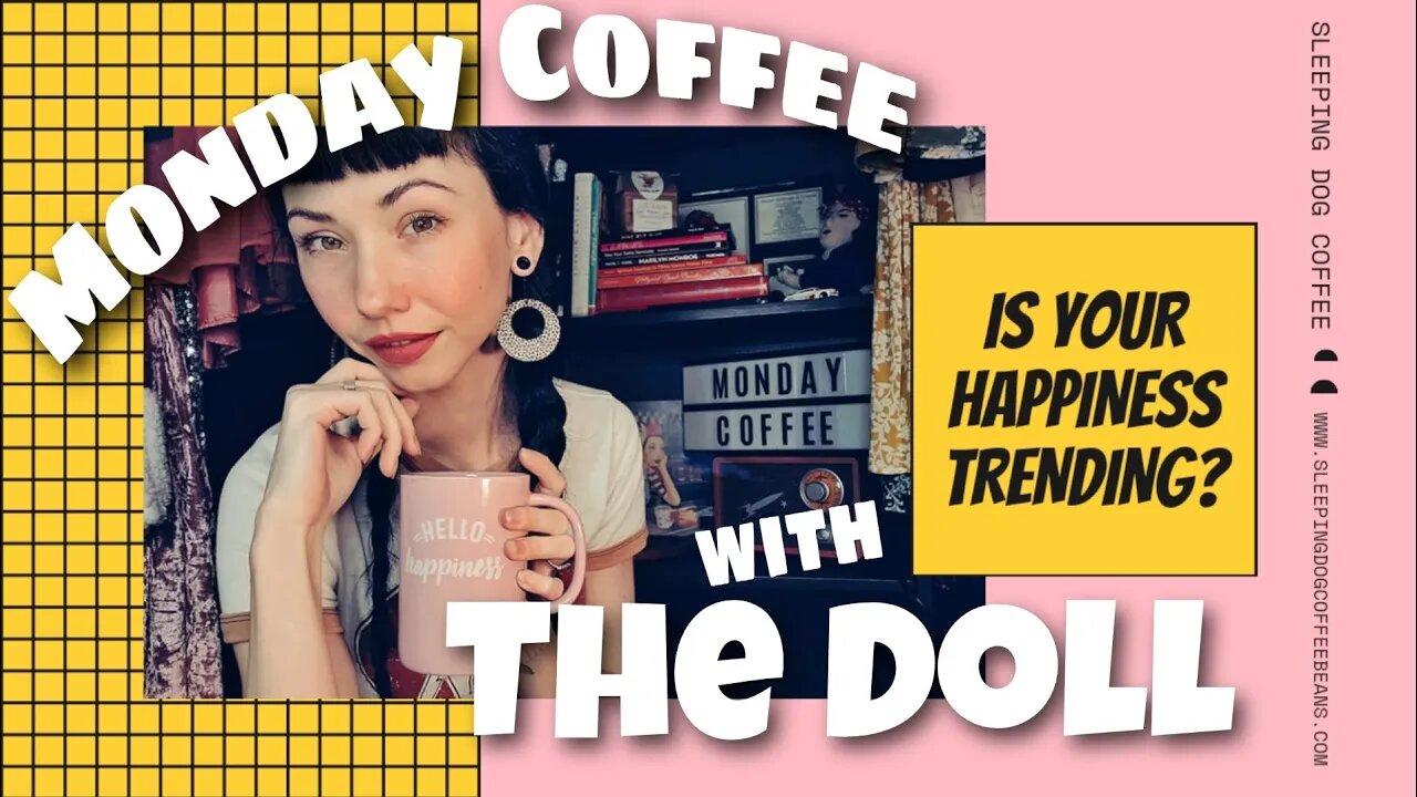 MCWTD_Eps:85_ Monday Coffee and "Is Your Happiness Trending?"