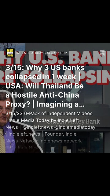 3/15: Why 3 US banks collapsed in 1 week | USA: Will Thailand Be a Hostile Anti-China Proxy?