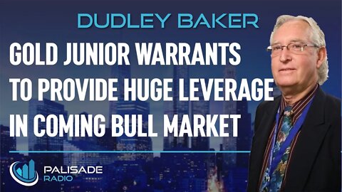 Dudley Baker: Gold Junior Warrants to Provide Huge Leverage in Coming Bull Market