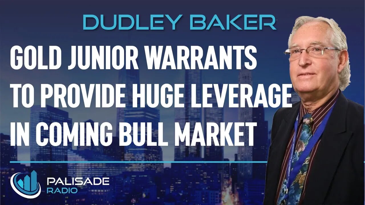 Dudley Baker: Gold Junior Warrants to Provide Huge Leverage in Coming Bull Market