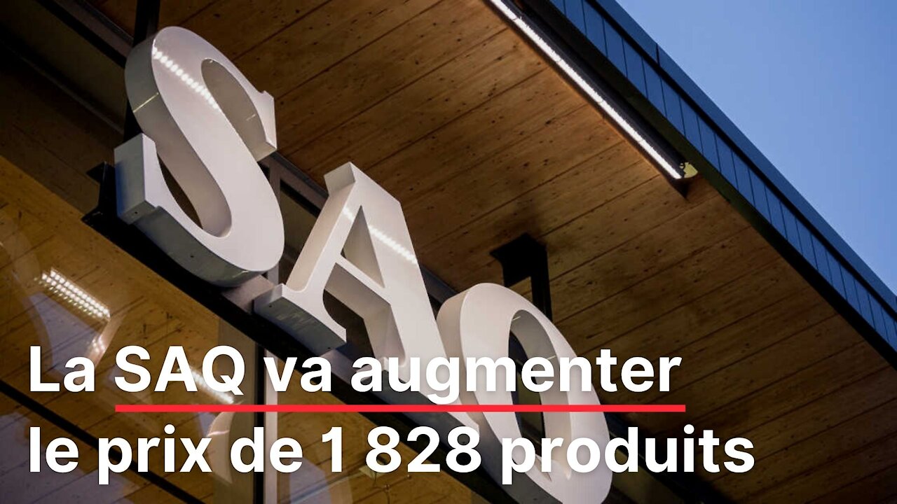 La SAQ va augmenter le prix de 1 828 produits à partir de la semaine prochaine