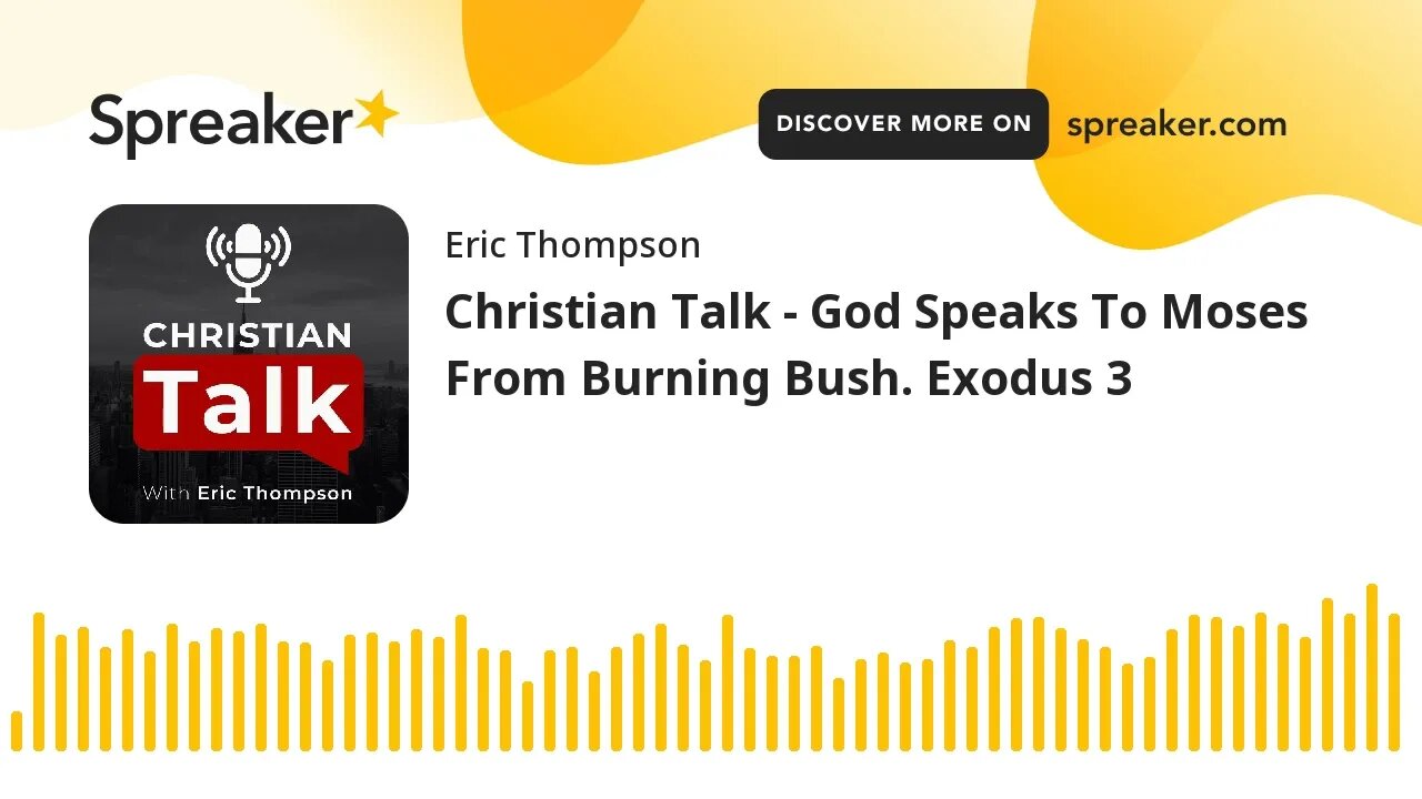 Christian Talk - God Speaks To Moses From Burning Bush. Exodus 3