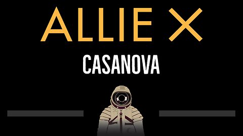 Allie X • Casanova (CC) 🎤 [Karaoke] [Instrumental Lyrics]