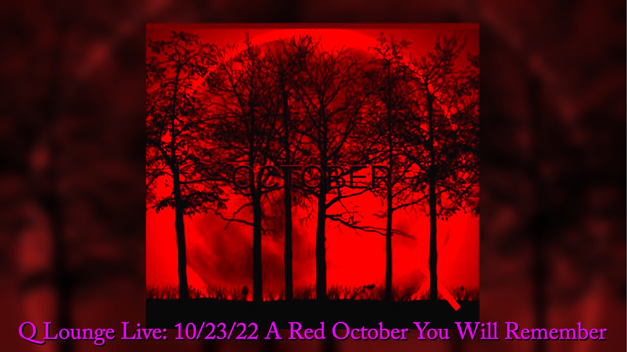 Q LOUNGE LIVE: 10/23/22 A RED OCTOBER YOU WILL REMEMBER