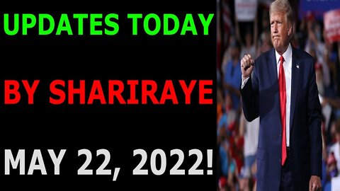 UPDATES TODAY BY SHARIRAYE MAY 22, 2022