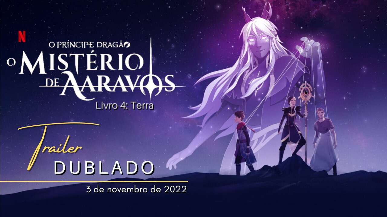 O Príncipe Dragão - O Mistério de Aaravos - Livro 4: Terra | Trailer oficial dublado | 2022