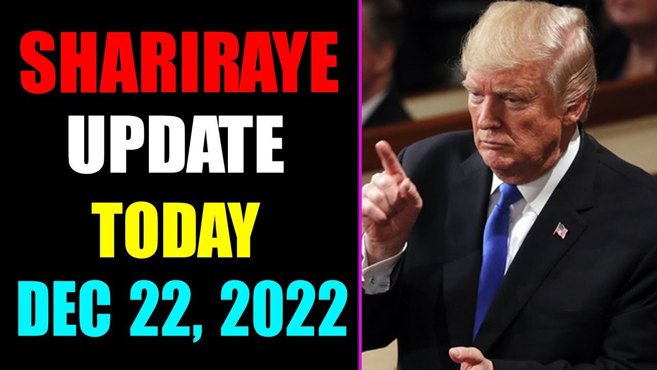 UPDATE NEWS FROM SHARIRAYE OF TODAY'S DECEMBER 22, 2022 - TRUMP NEWS