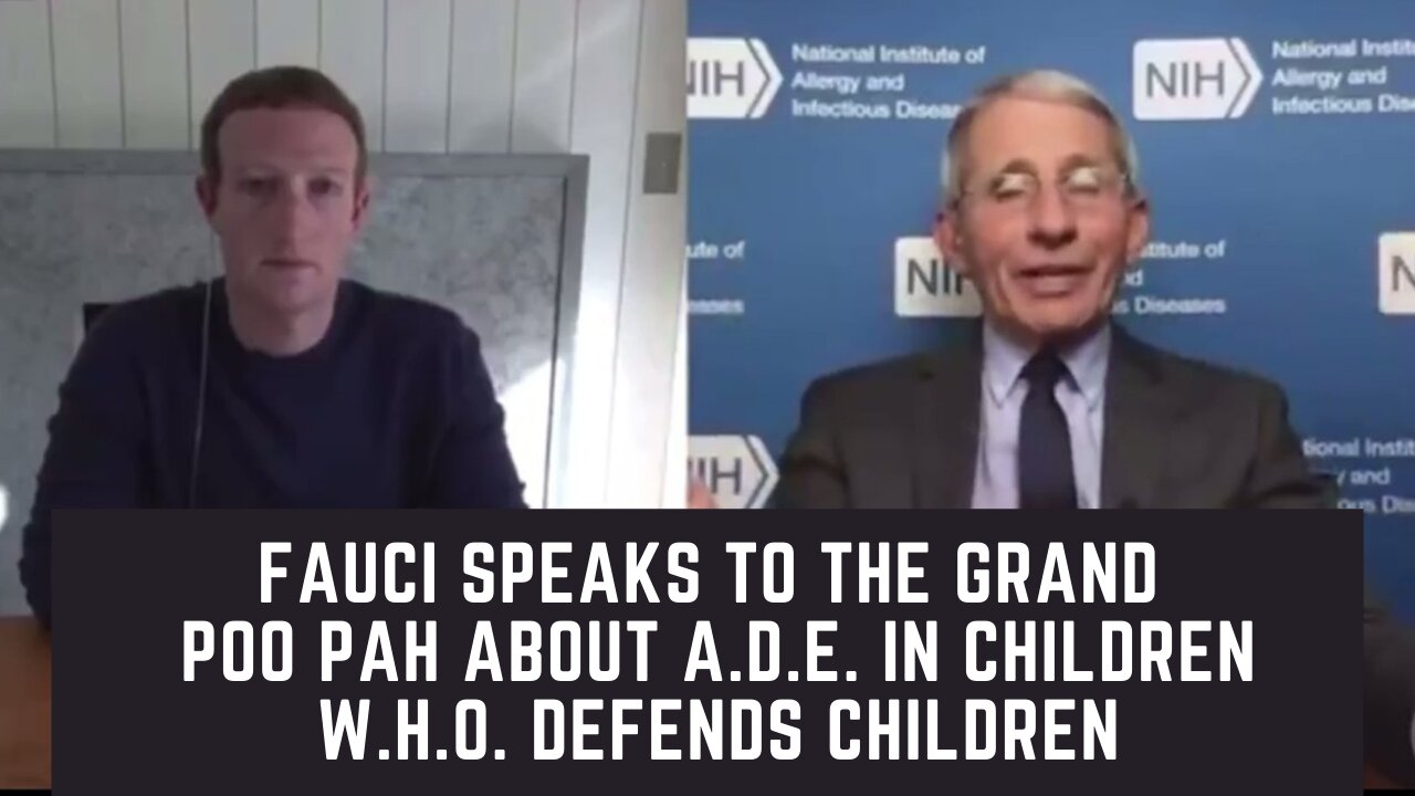 Fauci speaks to the Grand Poo Pah about ADE in children