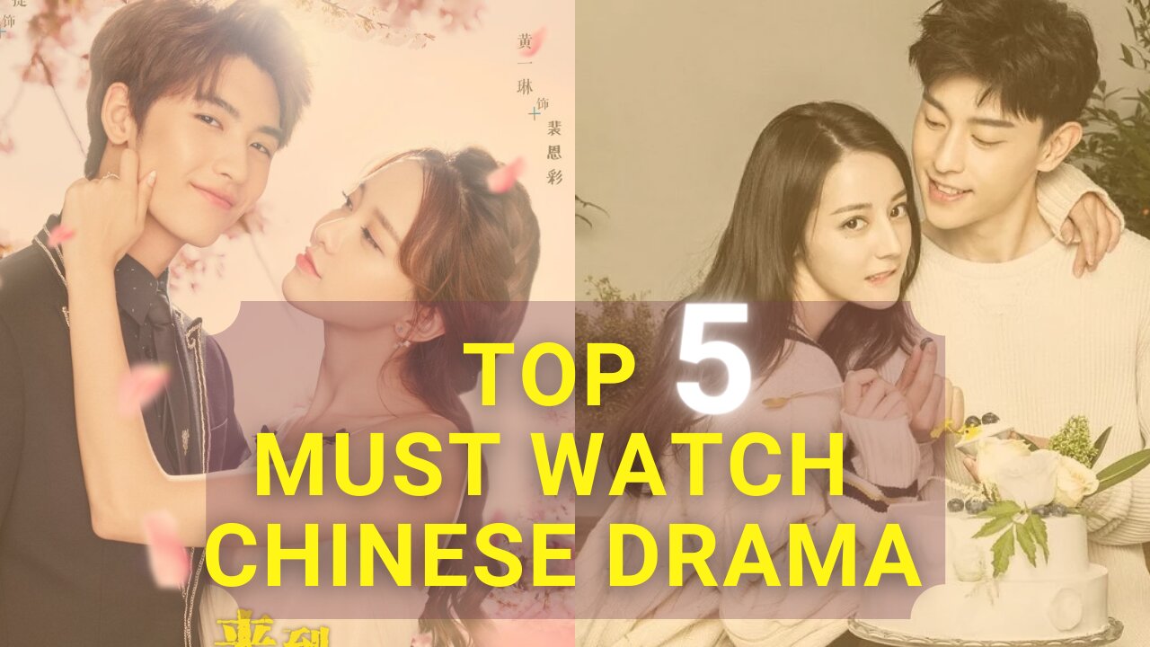 Top 5 Must Watch Chinese Dramas