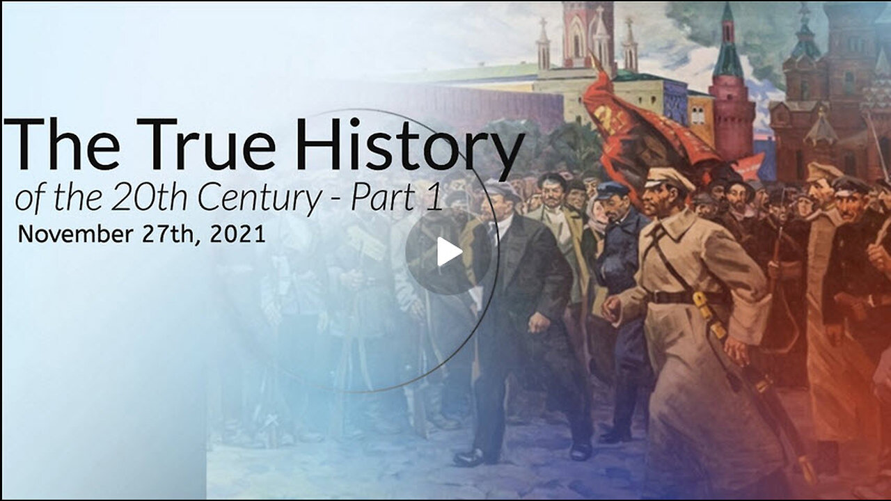 ICYMI -The True History of the 20th Century, Part 1 - November 28th, 2021-Phil Godlewski