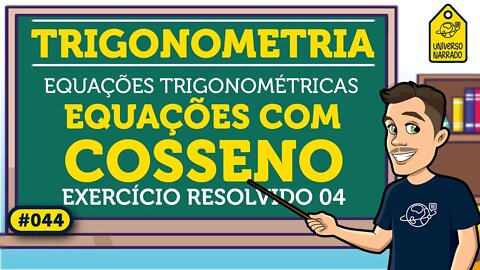 Equação Trigonométrica com Cosseno: Exemplo 04 | Trigonometria