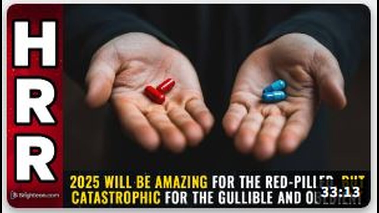 2025 will be AMAZING for the red-pilled, but CATASTROPHIC for the gullible and obedient