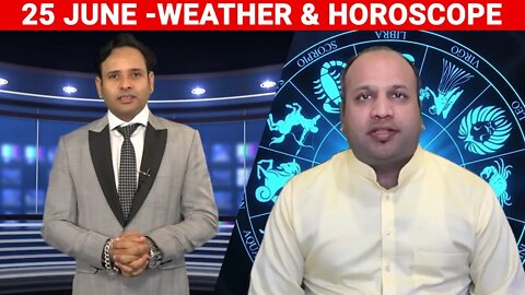 Weather Report & Horoscope - 25 JUNE | VARUN TIWARI | ASTRO PAWAN