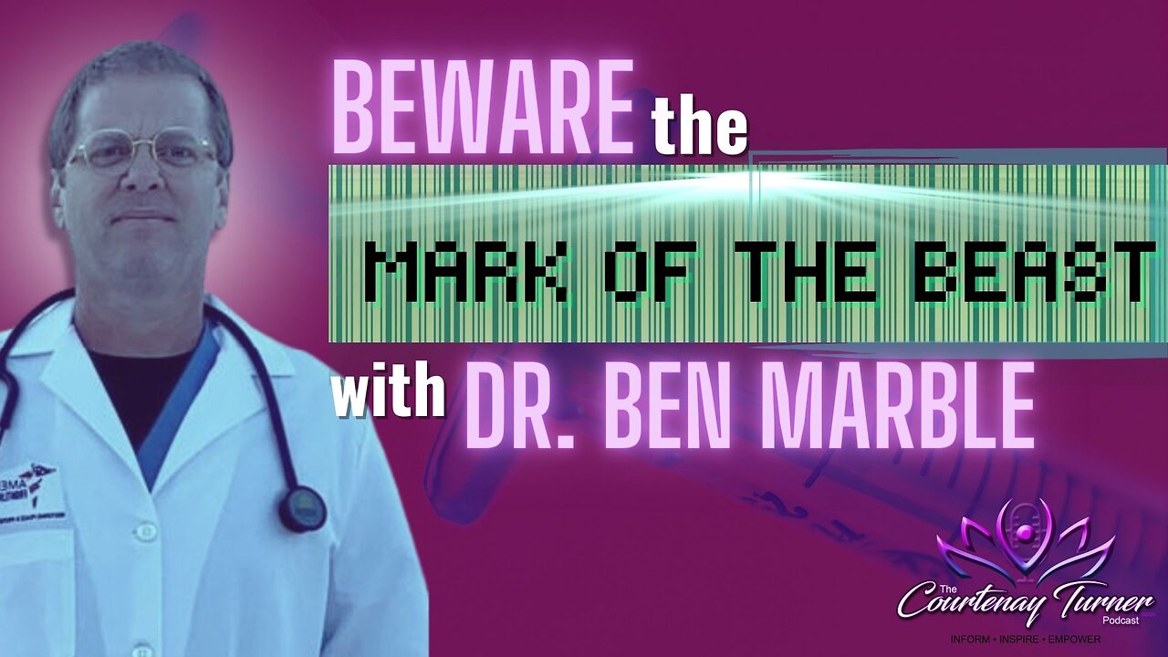 Ep. 206: Beware The Mark of The Beast w/ Dr. Ben Marble The Courtenay Turner Podcast