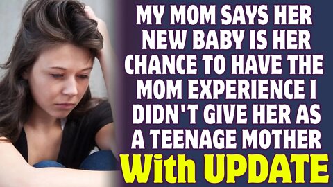 My Mom Says Her New Baby Is Her Chance To Have The Mom Experience I Didn't Give Her - Reddit Stories