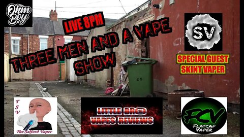 Three men and a vape show #46 SKINT