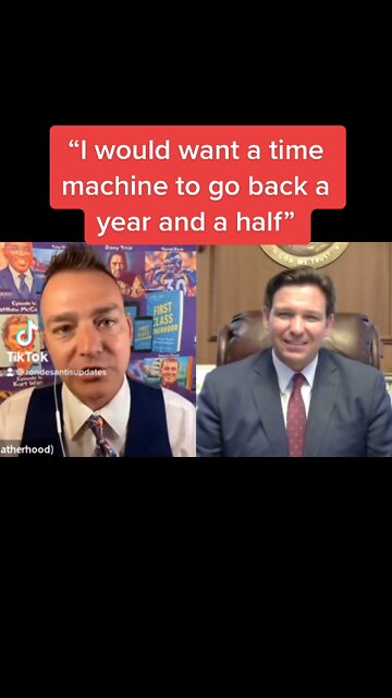 DeSantis: “I would want a time machine to go back a year and a half”