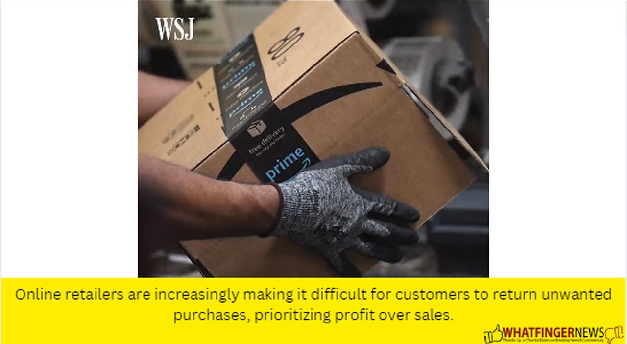 Online retailers are increasingly making it difficult for customers to return unwanted purchases