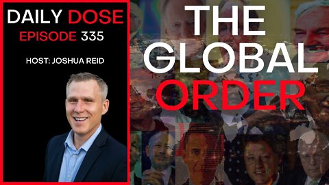 Ep. 335 | The Global Order | The Daily Dose