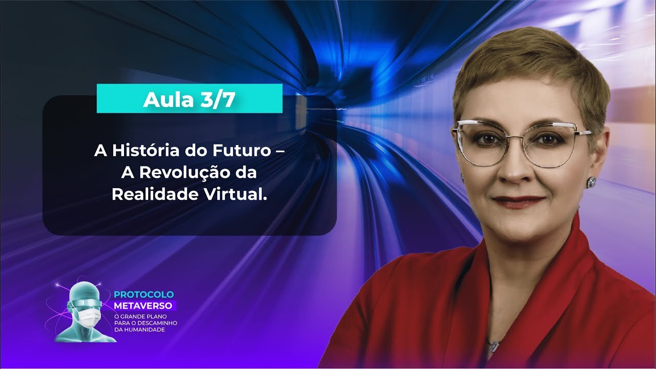 Aula 3/7 – A História do Futuro – A Revolução da Realidade Virtual.