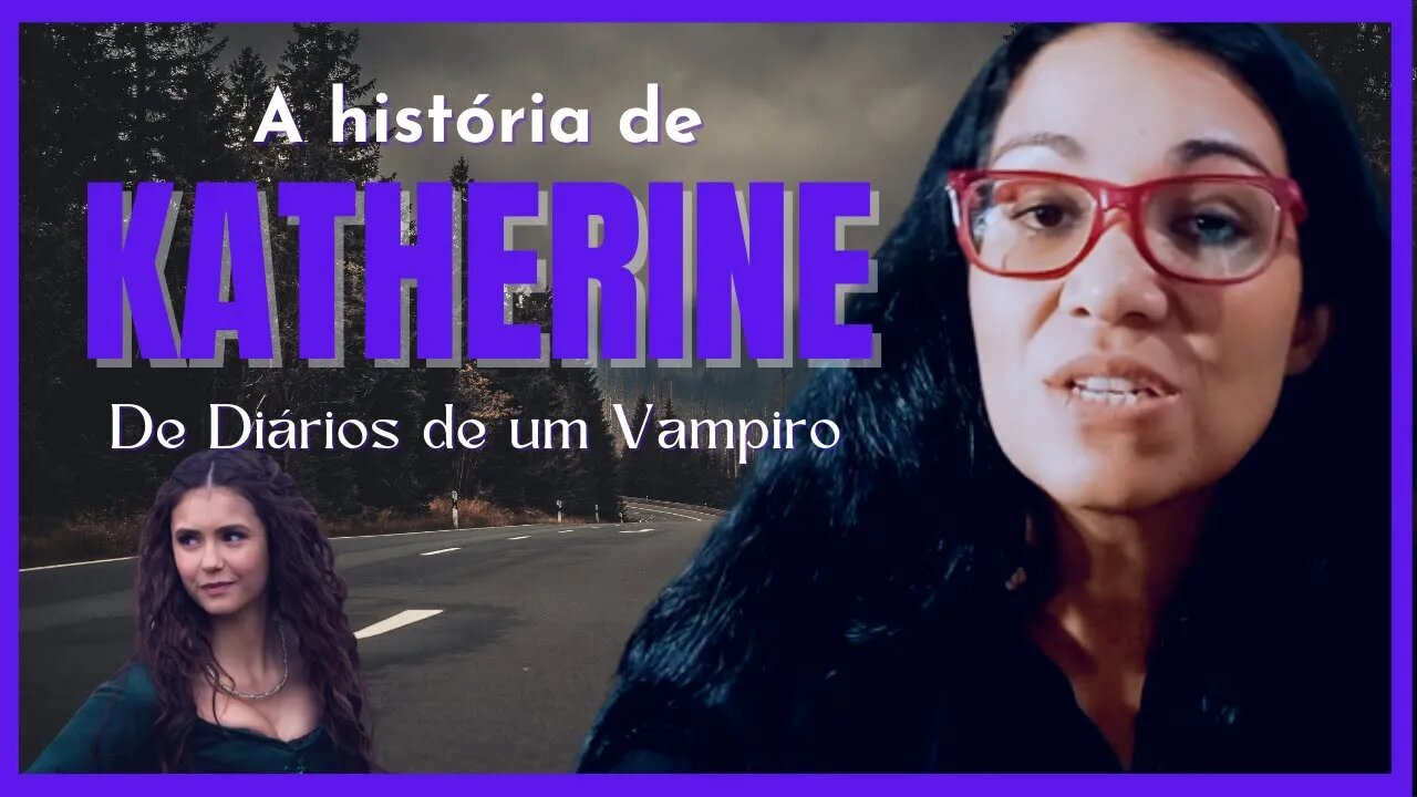 A história de Katherine dos livros ( Diários de um vampiro )