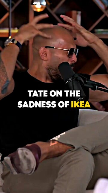 Andrew Tate On The Sadness Of IKEA