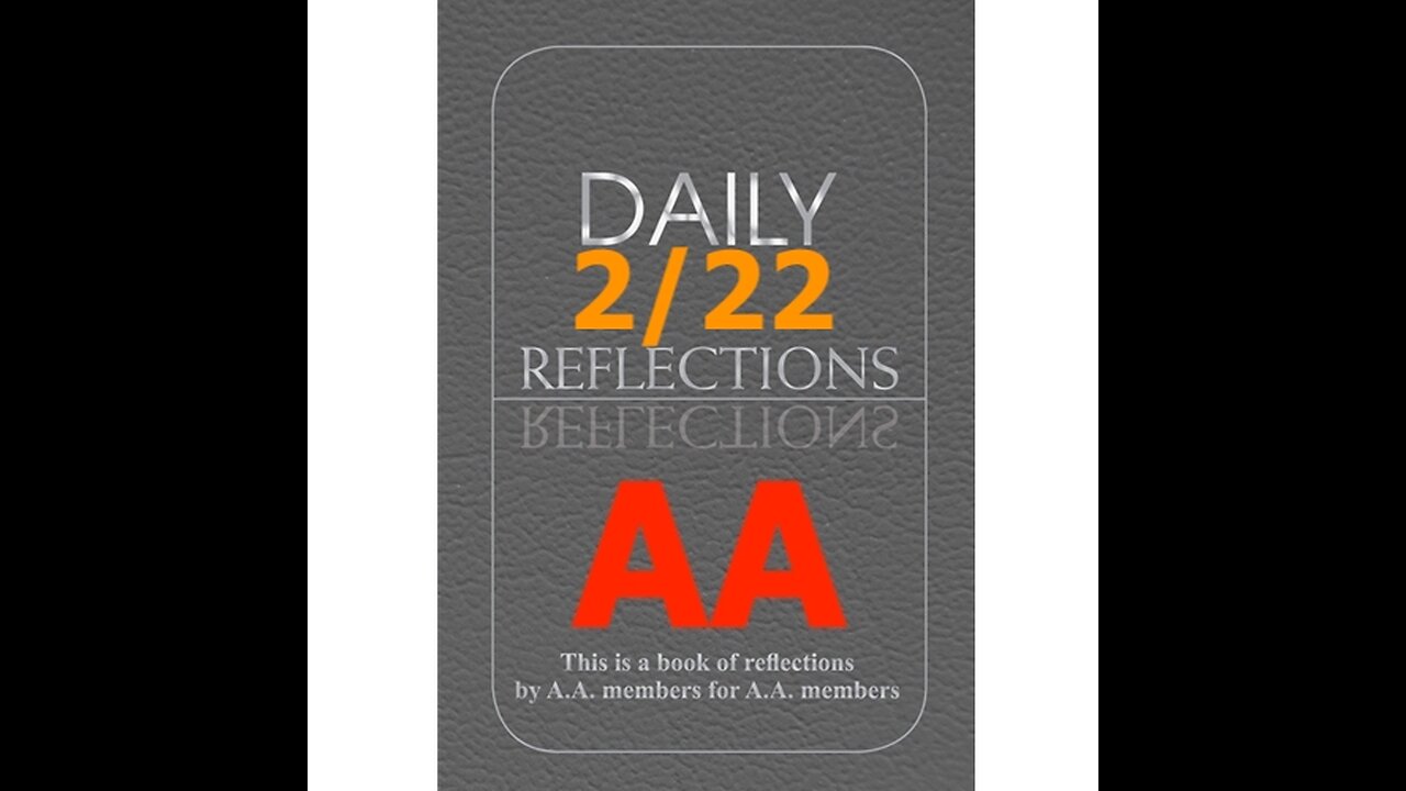 February 22 – AA Meeting - Daily Reflections - Alcoholics Anonymous - Read Along