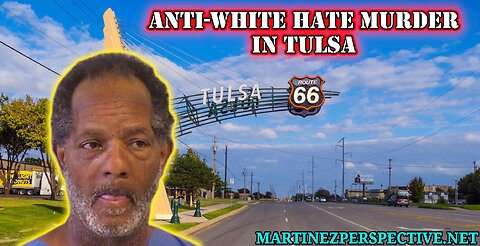 Left-Wing Media SILENT On Anti-White Hate Murders in Tulsa