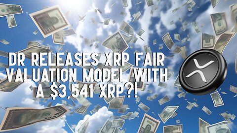 Dr Release XRP Fair Valuation Model At $3,541 XRP?!