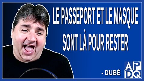 Le passeport et le masque sont là pour rester. Dit Dubé