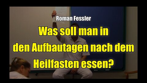 🌱 Roman Fessler: Was soll man in den Aufbautagen nach dem Heilfasten essen? (Vortrag ⎪ 2016)