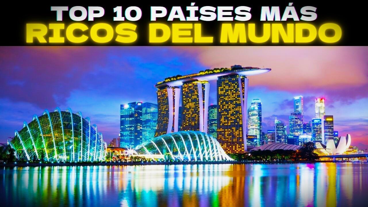 LOS 10 PAÍSES MÁS RICOS DEL MUNDO - 2024