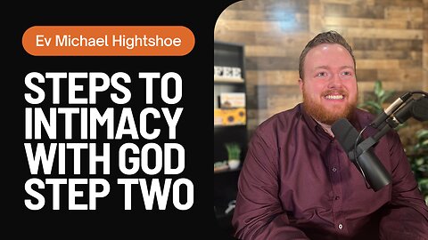 Steps to Intimacy With God - Step Two | BSB - Morning with Michael