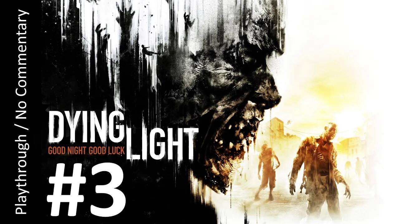 Dying Light (Part 3) playthrough