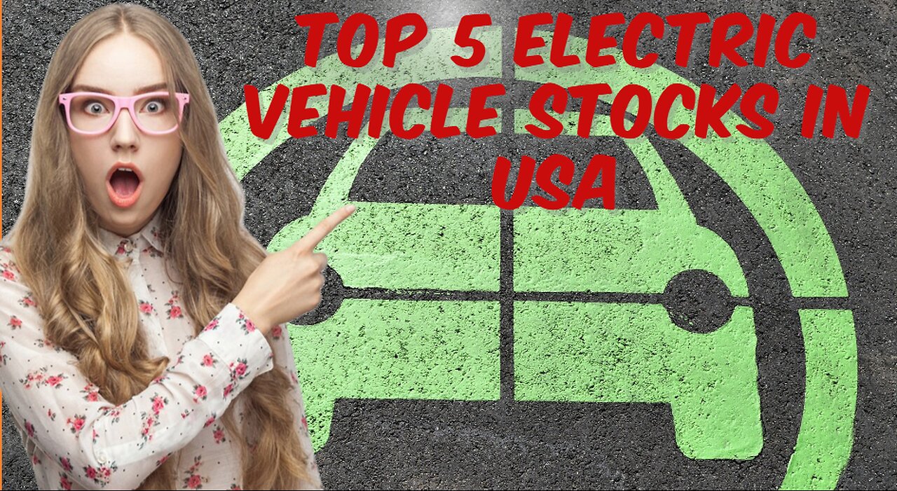 🙏TOP 5 ELECTRIC VEHICLE STOCKS IN USA✔😊👍😎