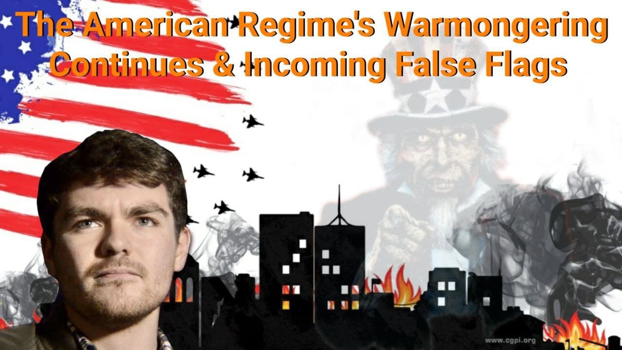 Nick Fuentes || The American Regime's Warmongering & Incoming False Flags?