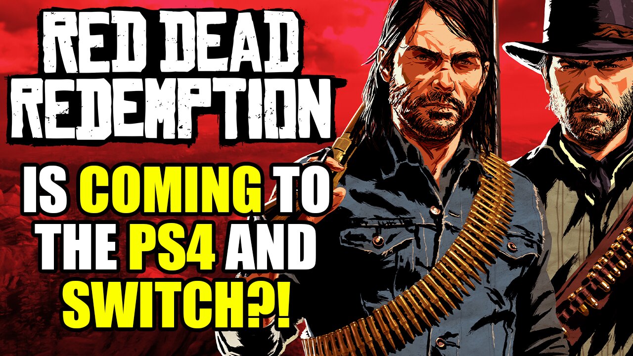 Red Dead Redemption is Coming to the PS4 & Switch?!