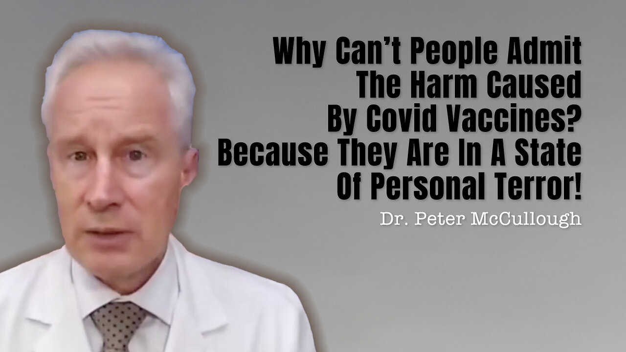 Why Can't People Admit The Harm Caused By Covid Vaccines? They Are In A State Of Personal Terror!