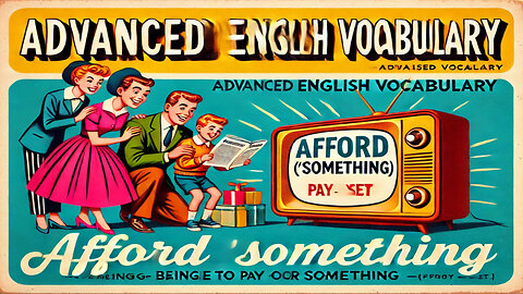 Vocabulary and Pronunciation "AFFORD" Advanced English