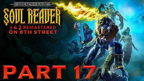 Soul Reaver Remastered on 6th Street Part 17