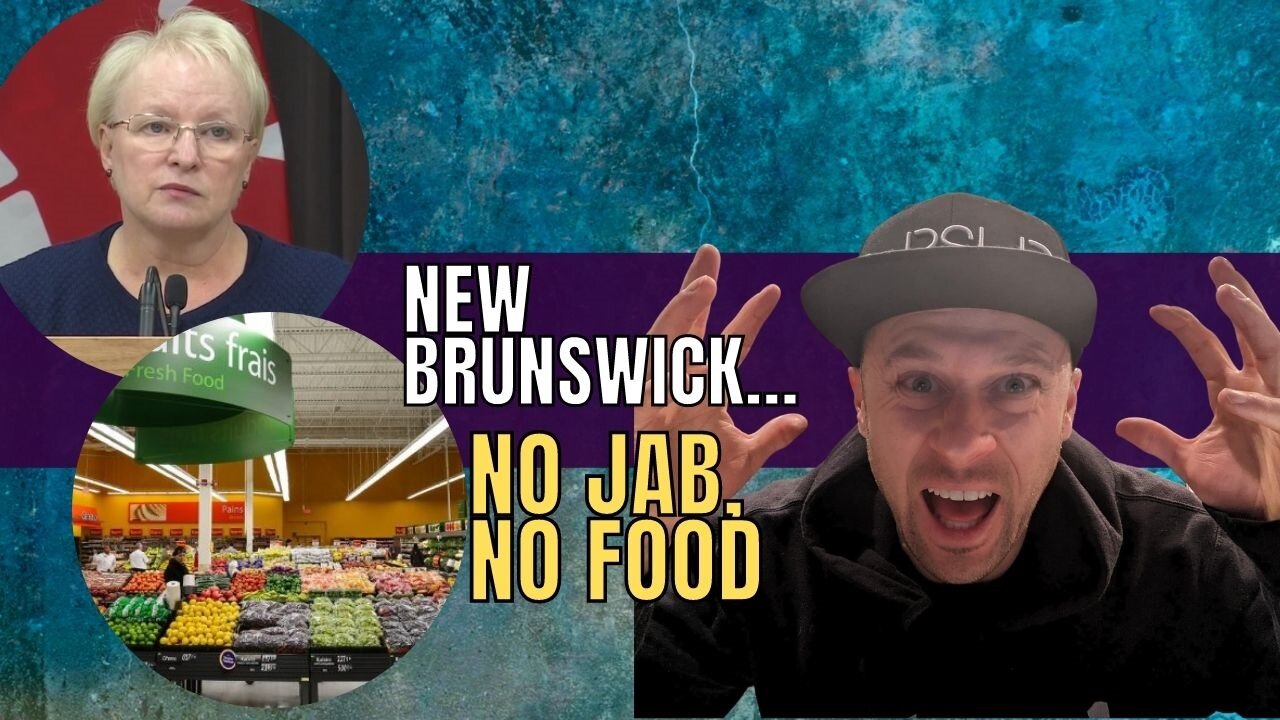 New Brunswick.... No jab, no food?