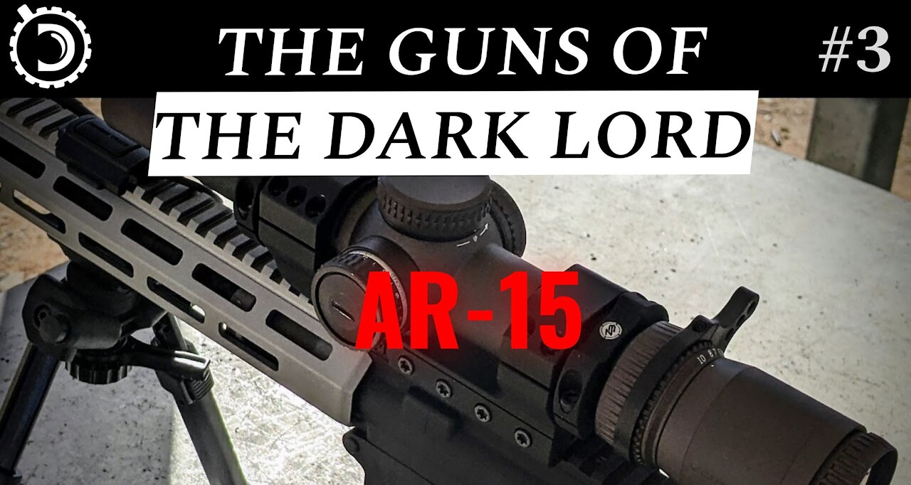 The Guns of The Dark Lord, Part 3: AR-15