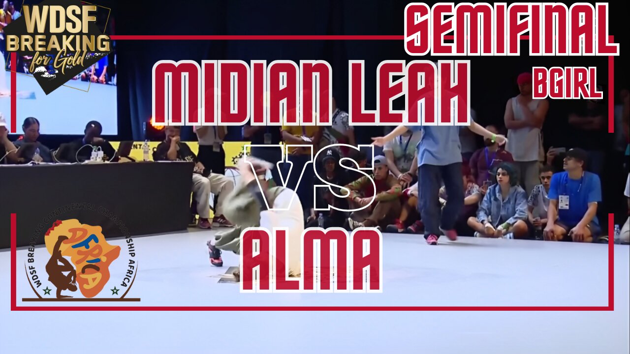 BGIRL MIDIAN LEAH VS BGIRL ALMA | SEMIFINAL | 1 VS 1 | WDSF BREAKING CHAMPIONSHIP AFRICA 2023