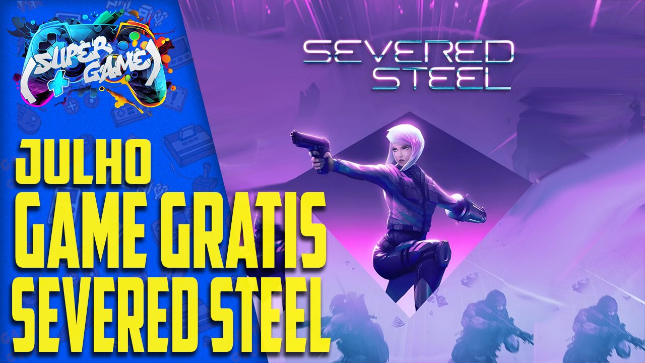 SEVERED STEEL de GRAÇA na EPIC GAMES em Julho