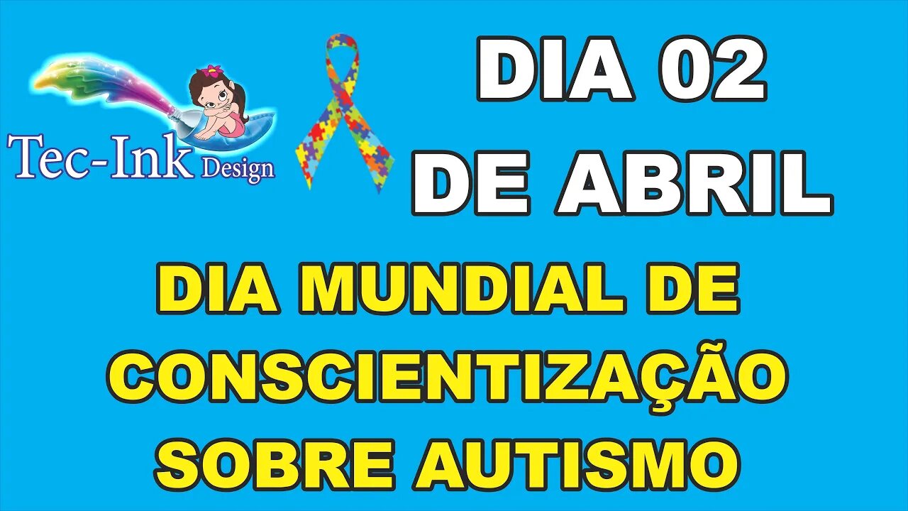 02 De Abril É O Dia Mundial De Conscientização Sobre O Autismo. A Tec-Ink Design Apoia Essa Causa !