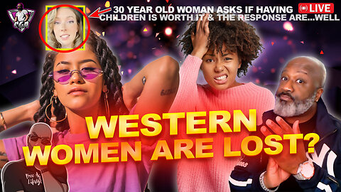 How Western Women Became So Self Serving & What Will Be The Results | Are Kids Worth It?