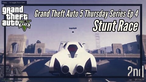 Grand Theft Auto 5 Series Ep 4 - Stunt Racing